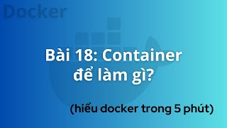 DevOps for Freshers  Bài 18 Container là gìTại sao sử dụng Docker  DevOps cho người mới bắt đầu [upl. by Ripp]