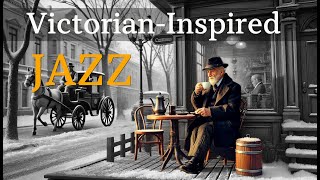 VictorianInspired Jazz Tunes 🎩 Elegant Melodies For Timeless Relaxation  Smooth Jazz Instrumental [upl. by Ramburt]