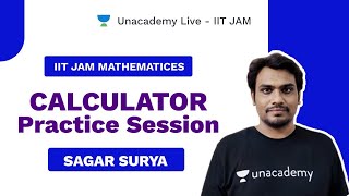 Calculator Practice Session I  IIT JAM 2021  SAGAR SURYA  Unacademy Live [upl. by Adnamas197]