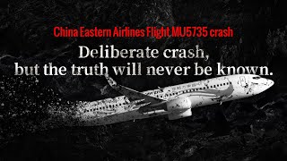 China Eastern Airlines Flight MU5735 crash  Deliberate crash but the truth will never be knownquot [upl. by Lupee35]