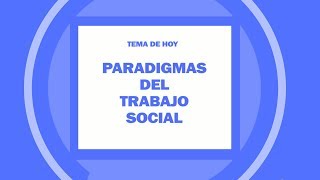 Paradigmas del Trabajo Social [upl. by Yreme382]