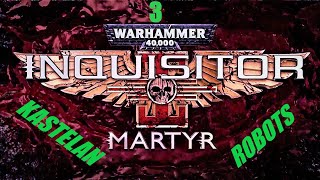 Warhammer Inquisitor Martyr guide  How to get 3 Kastelan Robots [upl. by Nosiddam]