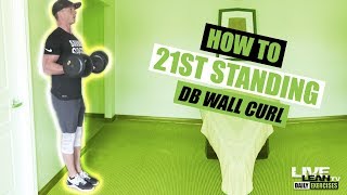 How To 21s Standing Dumbbell Wall Strict Curl [upl. by Bobbie]