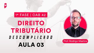 Direito Tributário Descomplicado  1ª Fase  OAB 42  Aula 03 [upl. by Nasar]