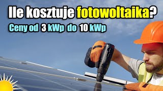 Ile kosztuje fotowoltaika Koszt instalacji fotowoltaicznej 3kw 4kw 5kw 6kw 7kw 8kw 9kw 10kw [upl. by Erotavlas20]