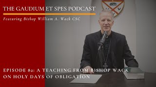 Episode 82  Gaudium et Spes A Teaching from Bishop Wack on Holy Days of Obligation [upl. by Wilfreda]