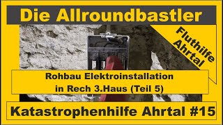 Flutkatastrophe Ahrtal  Installation 3Haus in Rech Teil 5 [upl. by Eronel156]