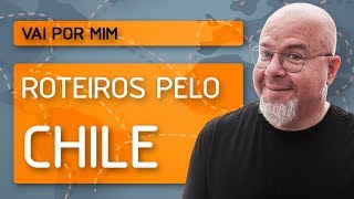 Roteiros pelo Chile  Vai por Mim [upl. by Rednijar]