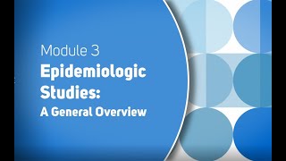 Module 3 Epidemiologic Studies A General Overview [upl. by Hoenack56]