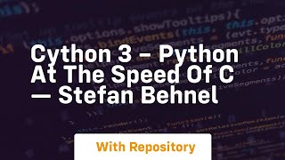 Cython 3 – python at the speed of c — stefan behnel [upl. by Herstein]