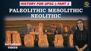 History for UPSC  Part 2  Prehistory Palaeolithic Mesolithic and Neolithic Period [upl. by Aveneg533]