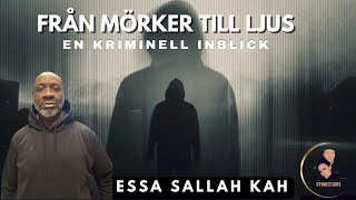 Essa Sallah Kah  Från mörker till ljus en kriminell inblick 50 [upl. by Sixele]