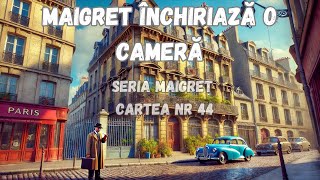 Maigret inchiriaza o camera Georges Simenon Seria Maigret Cartea nr 43 audiobook in limba romana [upl. by Skardol]