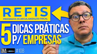 REFIS E INOVAÇÕES DE 2023 5 DICAS PRÁTICAS PARA AS EMPRESAS [upl. by Fletcher]