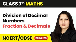 Division of Decimal Numbers  Fraction and Decimals  Class 7 Mathematics Chapter 2  CBSE 202425 [upl. by Seltzer]