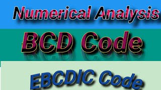 Numerical Analysis BCD codeEBCDIC Code [upl. by Nennerb]