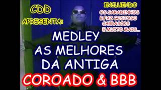 MEDLEY DA ANTIGA COROADO amp BBB SO AS MELHORES [upl. by Reisman394]