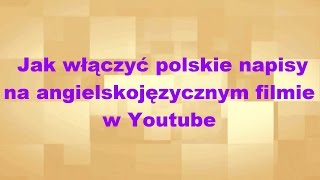 Jak włączyć polskie napisy na angielskojęzycznym filmie w Youtube [upl. by Elberfeld993]