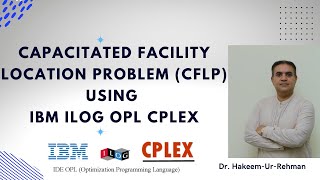 Capacitated Facility Location Problem CFLP Using IBM ILOG OPL CPLEX Studio [upl. by Allimak106]