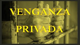 VENGANZA PRIVADA EVOLUCIÓN DE LA PENA [upl. by Neitsirk948]