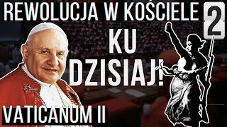 REWOLUCJA W KOŚCIELE 2  Sobór Watykański II  AGGIORNAMENTO [upl. by Bridge]