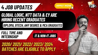 4 Latest Jobs  EY GLOBAL LOGIC NTT DATA Hiring Diploma amp Other Graduates  20202024 Batches FLM [upl. by Allimac]