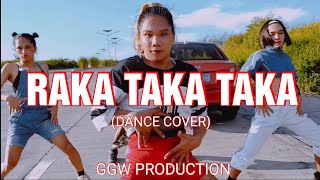 RAKA TAKA TAKA Dance Cover  GGW PRODUCTION [upl. by Nohcim]