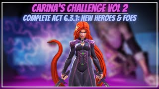 Carinas Challenge  Vol 2 New Heroes amp Foes  Act 631  Completion  Tips amp Guides  MCOC  2022 [upl. by Coucher]