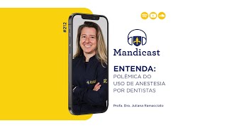 🎙 Mandicast 212  Polêmica do uso de anestesia por dentistas [upl. by Esiuolyram]