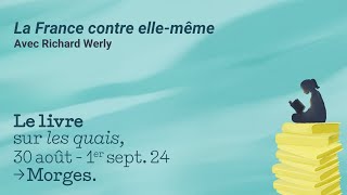 Podcast 2024  La France contre elle même avec Richard Werly [upl. by Novets]