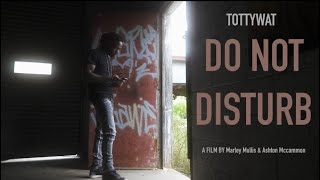 Tottywat  Do Not Disturb Official Music Video [upl. by Ahsiei]