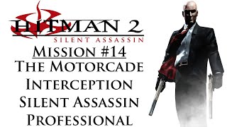 Hitman 2 Silent Assassin  Mission 14  The Motorcade Interception  Professional  SA [upl. by Htepsle221]