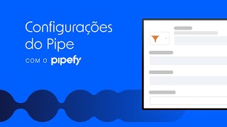 Configurações do Pipe no Pipefy [upl. by Aratehs]