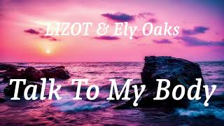 LIZOT amp Ely Oaks  Talk To My Body lyrics [upl. by Yasdnyl]