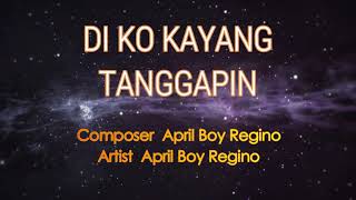 DI KO KAYANG TANGGAPIN  APRIL BOY REGINO Karaoke Version [upl. by Moyra]