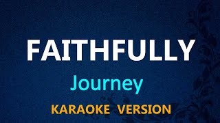 FAITHFULLY  Journey KARAOKE VERSION [upl. by Dedric]