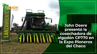 JOHN DEERE PRESENTÓ LA COSECHADORA DE ALGODÓN CP770 EN LA EXPO PIONEROS DEL CHACO [upl. by Haiacim]