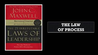 The 21 Irrefutable Laws of Leadership The Law of Process [upl. by Ardyaf477]