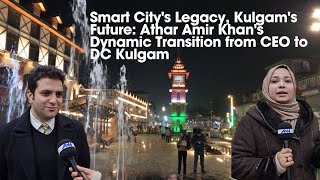 Athar Aamir Khan Transitioning roles from Smart City CEO to DC Kulgam watch a conversation [upl. by Goar770]