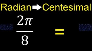 Convert 2π8 radians to centesimal degrees transform [upl. by Geneva]