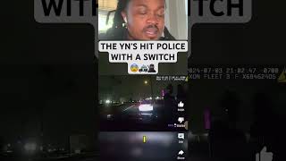 YN hit police with switch [upl. by Yrevi]