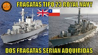 🔴 T1E132 Dos Fragatas Tipo 23 para la Armada de Chile [upl. by Tichon215]