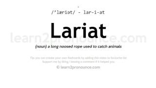 Pronunciation of Lariat  Definition of Lariat [upl. by Farris94]