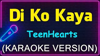 Di Ko Kaya  TeenHearts Karaoke Version [upl. by Igenia]