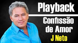 CONFISSÃO DE AMOR J NETO PLAYBACK [upl. by Anoj452]