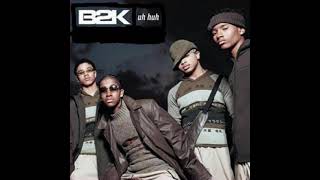 B2K  Uh Huh Acapella [upl. by Anyrak]