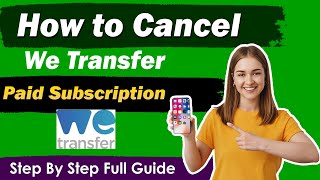 How To Cancel We Transfer Subscription  cancel wetransfer subscription  New Updated Method [upl. by Mairym]