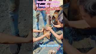 Impeller repairing amp bearings change NTN 2311 no In Hazaribagh area Asphalt plant dm50 [upl. by Trudy]