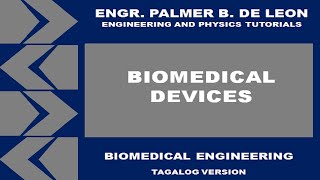 BIOMEDICAL DEVICES  BIOMEDICAL ENGINEERING TAGALOG VERSION [upl. by Jaclyn]