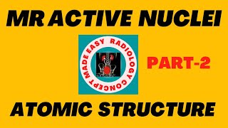 Part2 l Atomic structure  MR Active Nuclei  MRI Physics l MR Inactive Nuclei l in Hindi l [upl. by Odrautse]